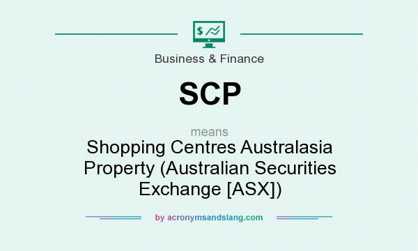 What does SCP mean? It stands for Shopping Centres Australasia Property (Australian Securities Exchange [ASX])