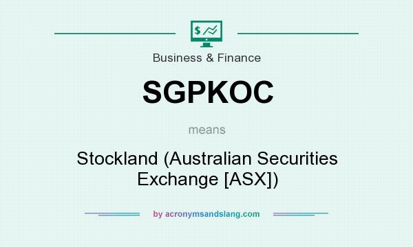 What does SGPKOC mean? It stands for Stockland (Australian Securities Exchange [ASX])