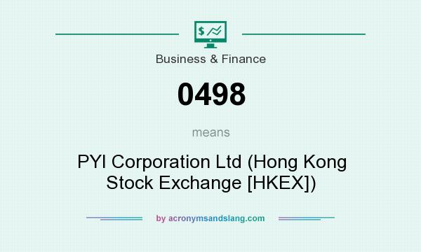 What does 0498 mean? It stands for PYI Corporation Ltd (Hong Kong Stock Exchange [HKEX])