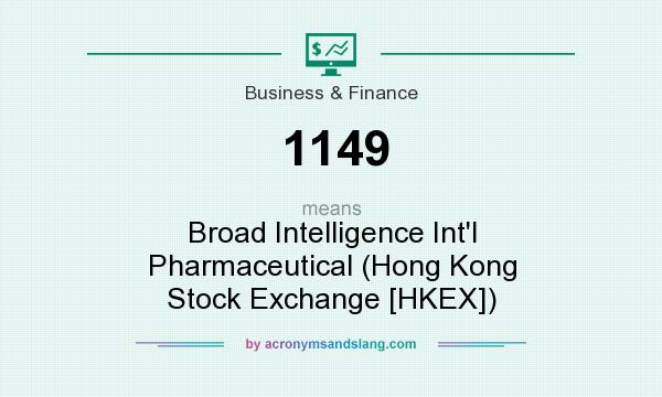 What does 1149 mean? It stands for Broad Intelligence Int`l Pharmaceutical (Hong Kong Stock Exchange [HKEX])