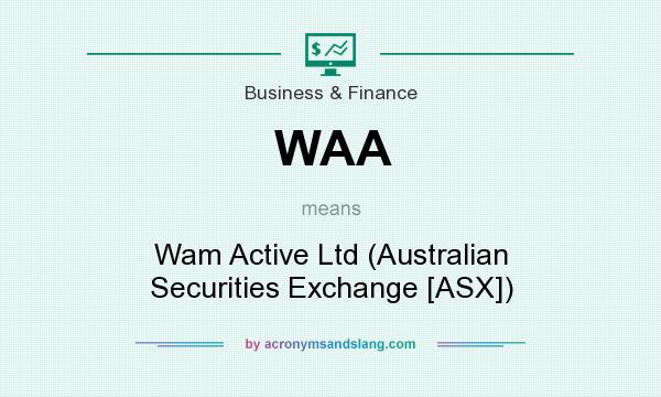 What does WAA mean? It stands for Wam Active Ltd (Australian Securities Exchange [ASX])