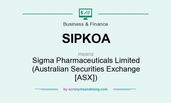 What does SIPKOA mean? It stands for Sigma Pharmaceuticals Limited (Australian Securities Exchange [ASX])
