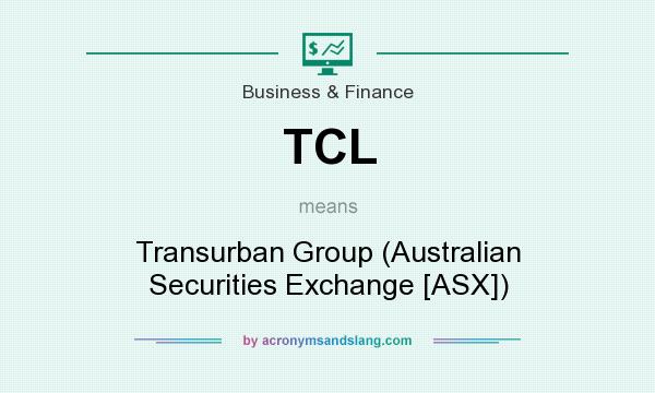 What does TCL mean? It stands for Transurban Group (Australian Securities Exchange [ASX])