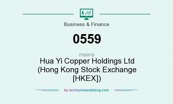 What does 0559 mean? It stands for Hua Yi Copper Holdings Ltd (Hong Kong Stock Exchange [HKEX])