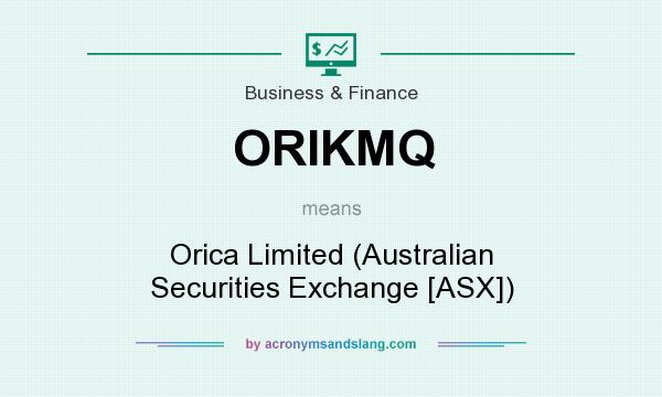 What does ORIKMQ mean? It stands for Orica Limited (Australian Securities Exchange [ASX])