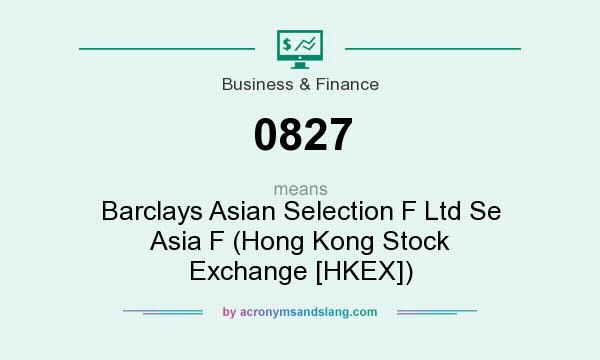 What does 0827 mean? It stands for Barclays Asian Selection F Ltd Se Asia F (Hong Kong Stock Exchange [HKEX])