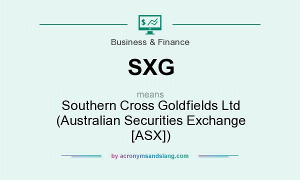 What does SXG mean? It stands for Southern Cross Goldfields Ltd (Australian Securities Exchange [ASX])