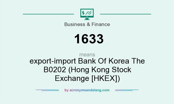What does 1633 mean? It stands for export-import Bank Of Korea The B0202 (Hong Kong Stock Exchange [HKEX])