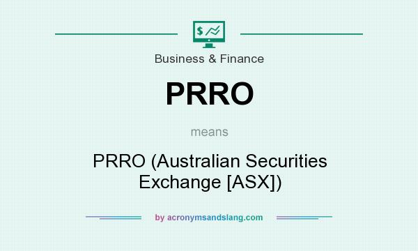 What does PRRO mean? It stands for PRRO (Australian Securities Exchange [ASX])