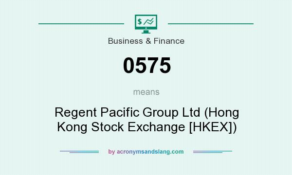 What does 0575 mean? It stands for Regent Pacific Group Ltd (Hong Kong Stock Exchange [HKEX])