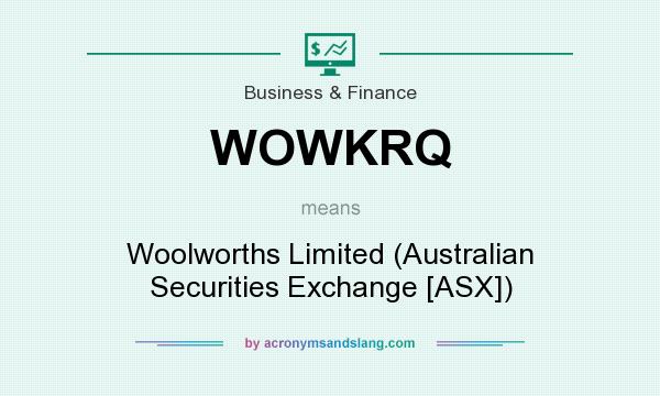 What does WOWKRQ mean? It stands for Woolworths Limited (Australian Securities Exchange [ASX])