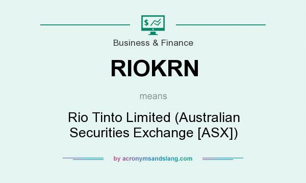 What does RIOKRN mean? It stands for Rio Tinto Limited (Australian Securities Exchange [ASX])