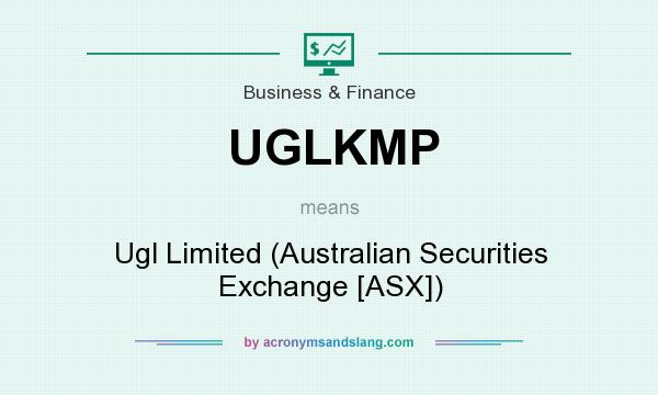 What does UGLKMP mean? It stands for Ugl Limited (Australian Securities Exchange [ASX])