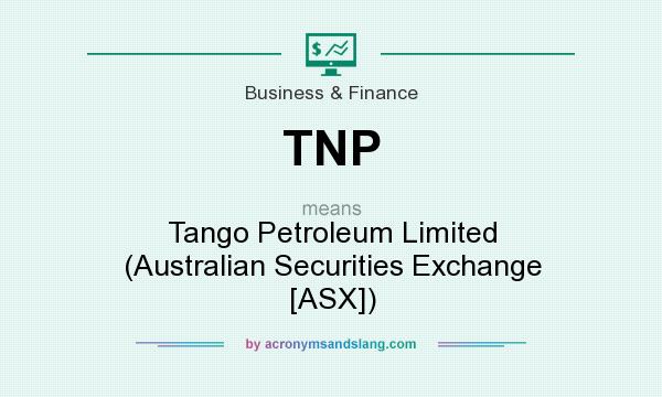 What does TNP mean? It stands for Tango Petroleum Limited (Australian Securities Exchange [ASX])