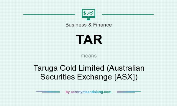 What does TAR mean? It stands for Taruga Gold Limited (Australian Securities Exchange [ASX])