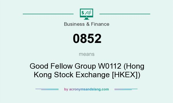 What does 0852 mean? It stands for Good Fellow Group W0112 (Hong Kong Stock Exchange [HKEX])