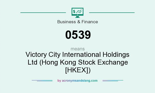 What does 0539 mean? It stands for Victory City International Holdings Ltd (Hong Kong Stock Exchange [HKEX])