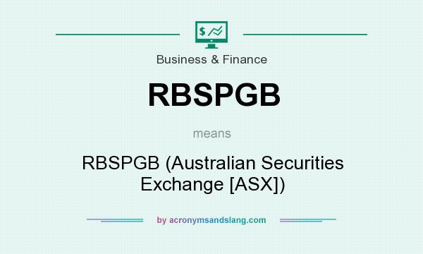 What does RBSPGB mean? It stands for RBSPGB (Australian Securities Exchange [ASX])