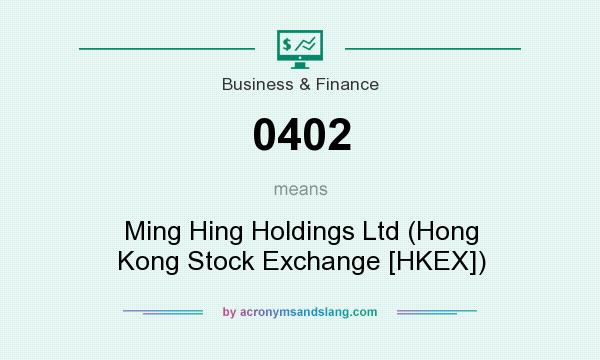 What does 0402 mean? It stands for Ming Hing Holdings Ltd (Hong Kong Stock Exchange [HKEX])