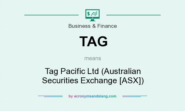 What does TAG mean? It stands for Tag Pacific Ltd (Australian Securities Exchange [ASX])