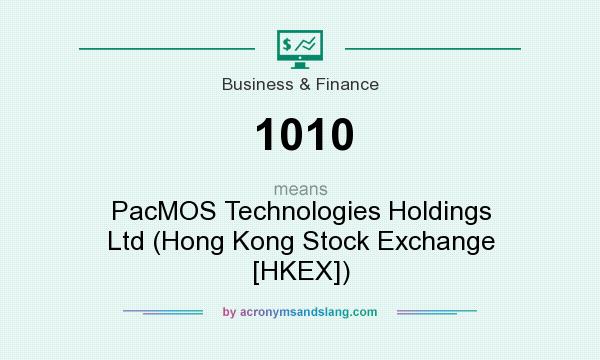 What does 1010 mean? It stands for PacMOS Technologies Holdings Ltd (Hong Kong Stock Exchange [HKEX])