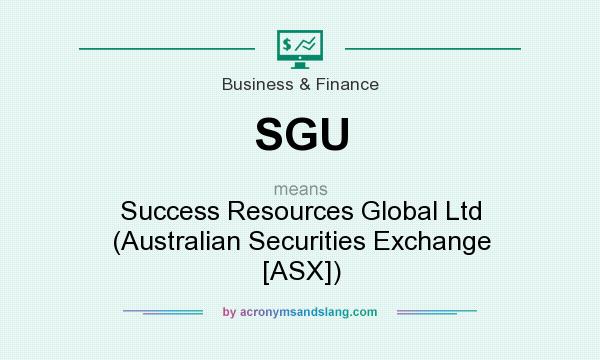 What does SGU mean? It stands for Success Resources Global Ltd (Australian Securities Exchange [ASX])
