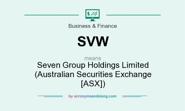 What does SVW mean? It stands for Seven Group Holdings Limited (Australian Securities Exchange [ASX])