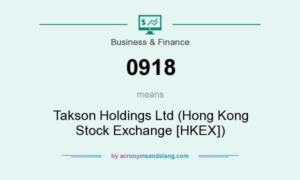 What does 0918 mean? It stands for Takson Holdings Ltd (Hong Kong Stock Exchange [HKEX])