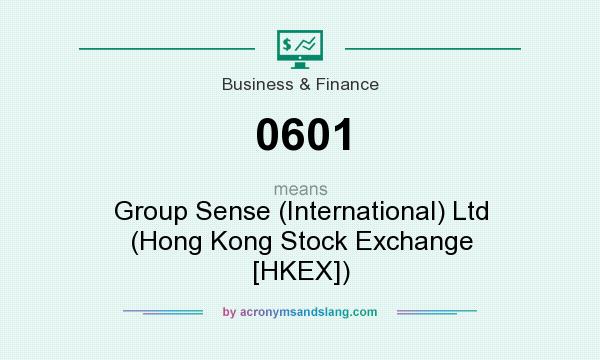 What does 0601 mean? It stands for Group Sense (International) Ltd (Hong Kong Stock Exchange [HKEX])