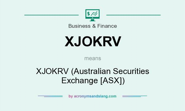 What does XJOKRV mean? It stands for XJOKRV (Australian Securities Exchange [ASX])
