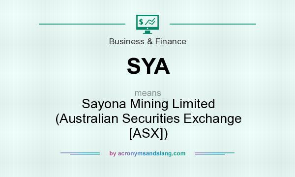 What does SYA mean? It stands for Sayona Mining Limited (Australian Securities Exchange [ASX])