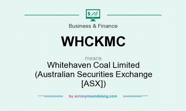 What does WHCKMC mean? It stands for Whitehaven Coal Limited (Australian Securities Exchange [ASX])