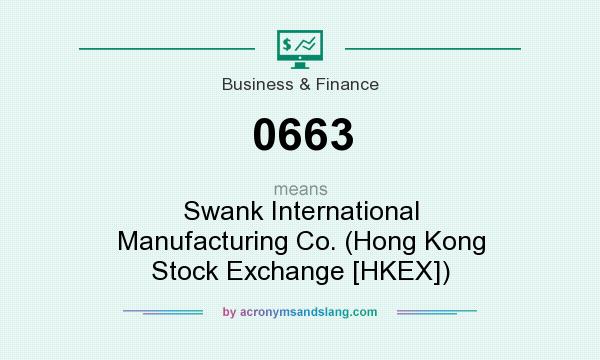 What does 0663 mean? It stands for Swank International Manufacturing Co. (Hong Kong Stock Exchange [HKEX])