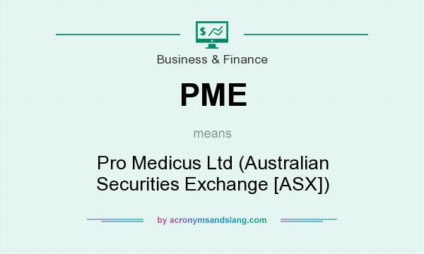 What does PME mean? It stands for Pro Medicus Ltd (Australian Securities Exchange [ASX])