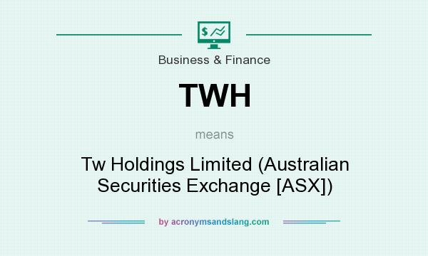 What does TWH mean? It stands for Tw Holdings Limited (Australian Securities Exchange [ASX])