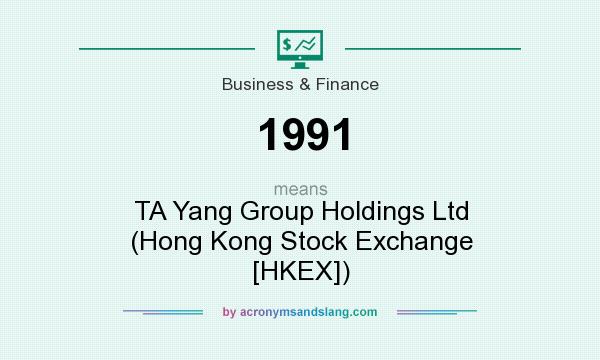 What does 1991 mean? It stands for TA Yang Group Holdings Ltd (Hong Kong Stock Exchange [HKEX])