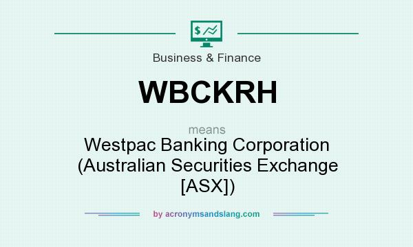 What does WBCKRH mean? It stands for Westpac Banking Corporation (Australian Securities Exchange [ASX])