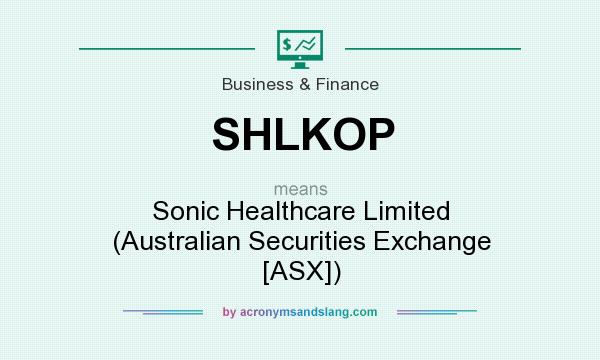 What does SHLKOP mean? It stands for Sonic Healthcare Limited (Australian Securities Exchange [ASX])
