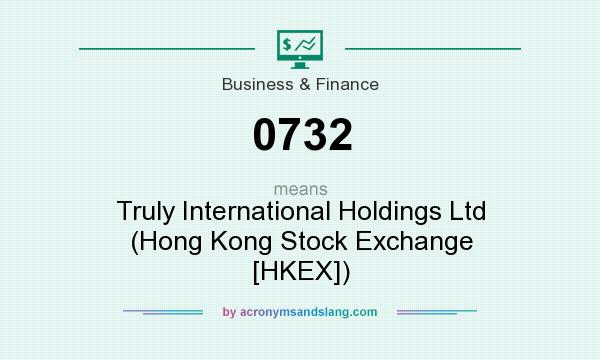 What does 0732 mean? It stands for Truly International Holdings Ltd (Hong Kong Stock Exchange [HKEX])