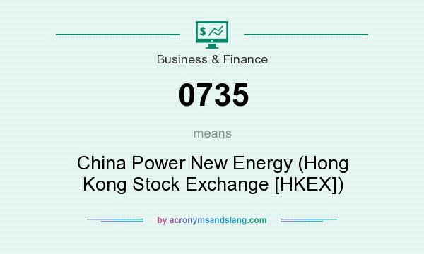 What does 0735 mean? It stands for China Power New Energy (Hong Kong Stock Exchange [HKEX])