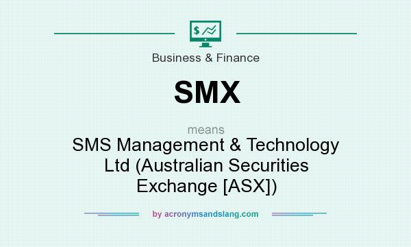 What does SMX mean? It stands for SMS Management & Technology Ltd (Australian Securities Exchange [ASX])