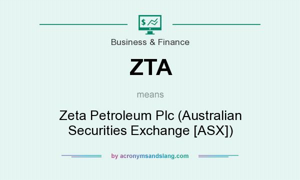 What does ZTA mean? It stands for Zeta Petroleum Plc (Australian Securities Exchange [ASX])