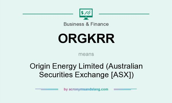 What does ORGKRR mean? It stands for Origin Energy Limited (Australian Securities Exchange [ASX])