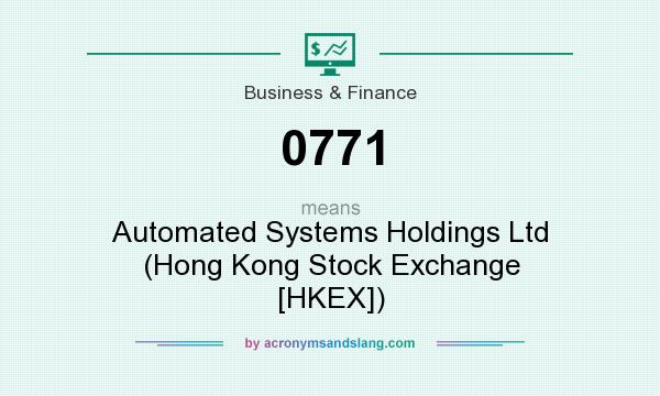 What does 0771 mean? It stands for Automated Systems Holdings Ltd (Hong Kong Stock Exchange [HKEX])