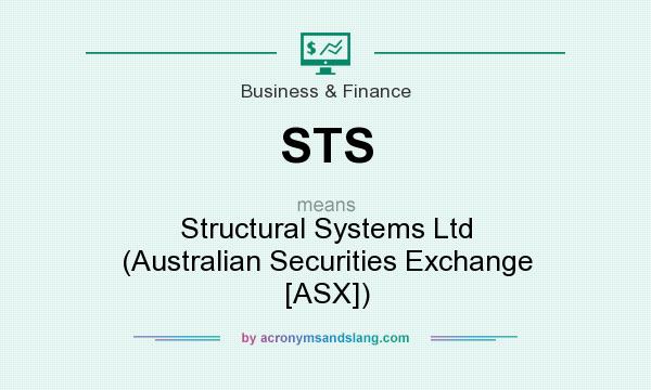 What does STS mean? It stands for Structural Systems Ltd (Australian Securities Exchange [ASX])