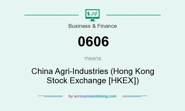 What does 0606 mean? It stands for China Agri-Industries (Hong Kong Stock Exchange [HKEX])