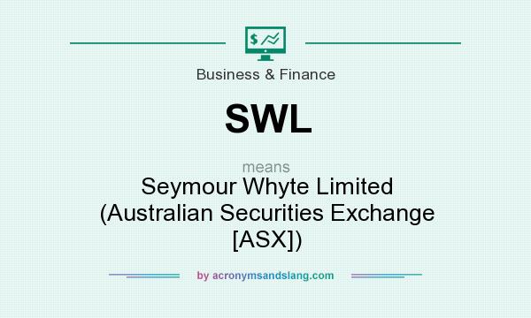 What does SWL mean? It stands for Seymour Whyte Limited (Australian Securities Exchange [ASX])