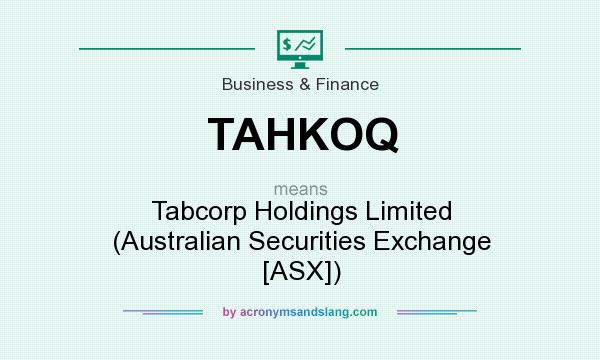 What does TAHKOQ mean? It stands for Tabcorp Holdings Limited (Australian Securities Exchange [ASX])