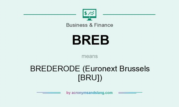 What does BREB mean? It stands for BREDERODE (Euronext Brussels [BRU])