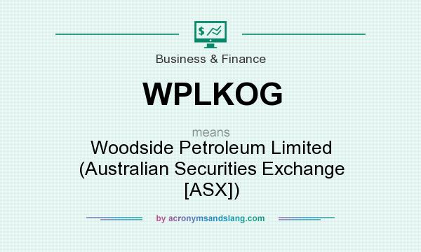 What does WPLKOG mean? It stands for Woodside Petroleum Limited (Australian Securities Exchange [ASX])